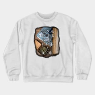 I look better bent over a book, book lovers Crewneck Sweatshirt